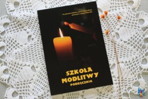 Szkoła modlitwy: jak pogłębić duchowe przeżycia po komunii świętej II